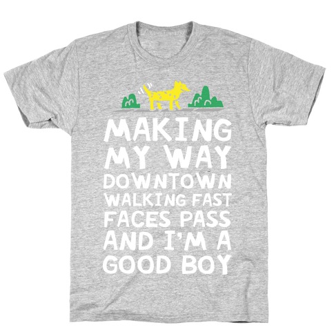 Making My Way Downtown Good Boy Dog T-Shirt