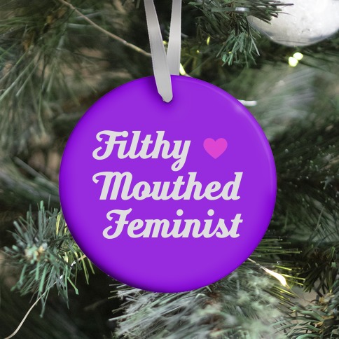 Filthy Mouthed Feminist Ornament