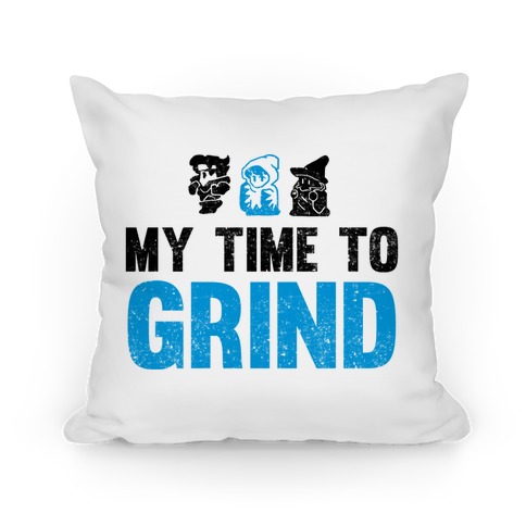 My Time To Grind Pillow