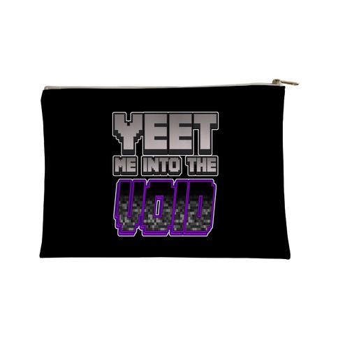 Yeet Me Into The Void Accessory Bag