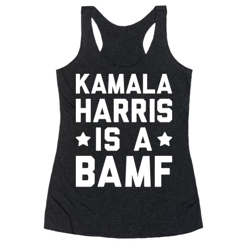 Kamala Harris Is A BAMF Racerback Tank Top