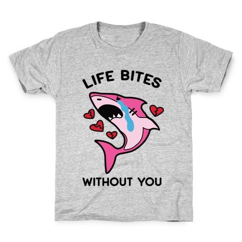 Life Bites Without You Kids T-Shirt
