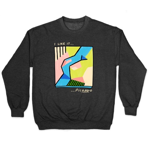 I Like It...PicASSo Butt Pullover
