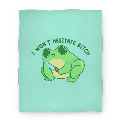I Won't Hesitate Bitch Frog Blanket