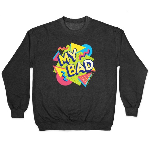 My Bad 90s Aesthetic Pullover