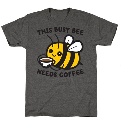 This Busy Bee Needs Coffee T-Shirt