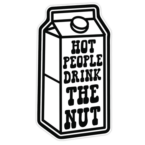 Hot People Drink The Nut Die Cut Sticker