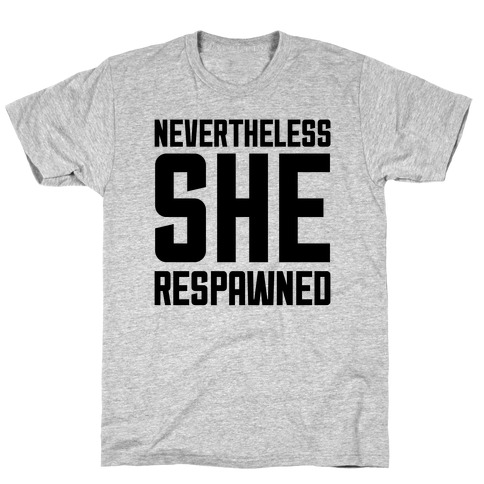 Nevertheless She Respawned T-Shirt
