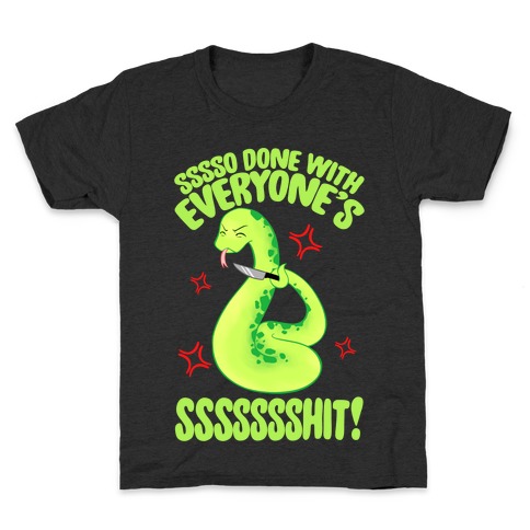 Sssso Done With Everyone's SSSSSSShit! Kids T-Shirt