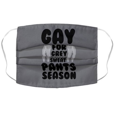 Gay For Grey Sweatpants Season Accordion Face Mask