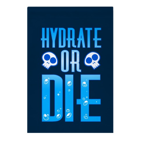 Hydrate Or Die Garden Flag