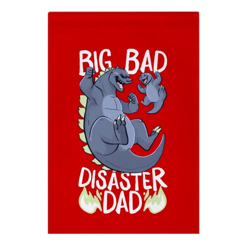 Big Bad Disaster Dad Godzilla Garden Flag