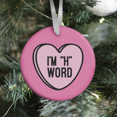 I'm "H" Word Ornament