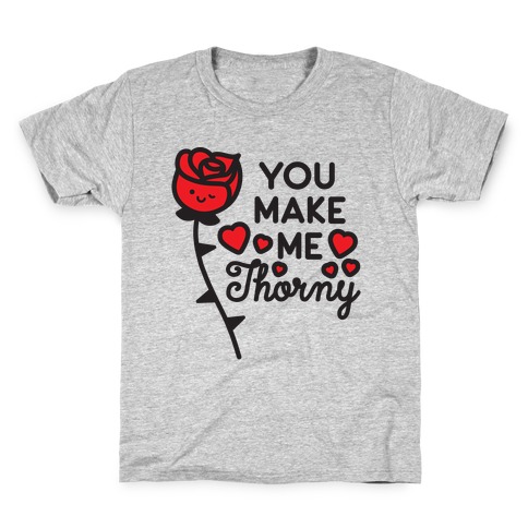 You Make Me Thorny Rose Kids T-Shirt