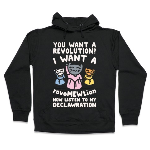 I Want A Revomewtion Parody White Print Hooded Sweatshirt