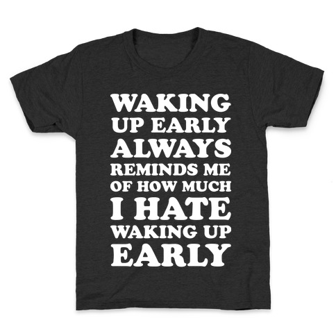 Waking Up Early Kids T-Shirt