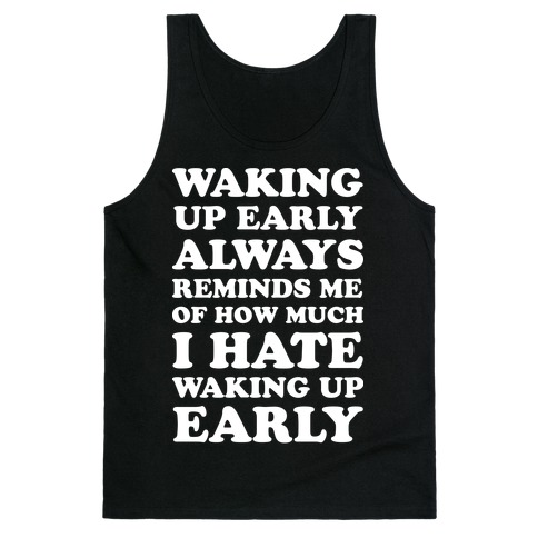Waking Up Early Tank Top