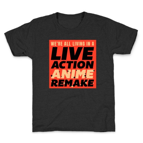 We're All Living In A Live Action Anime Remake Kids T-Shirt