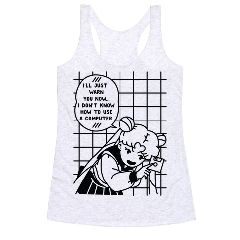 I Don't Know How To Use A Computer Racerback Tank Top