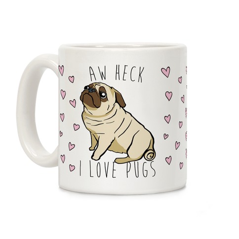 Aw Heck I Love Pugs Coffee Mugs | LookHUMAN