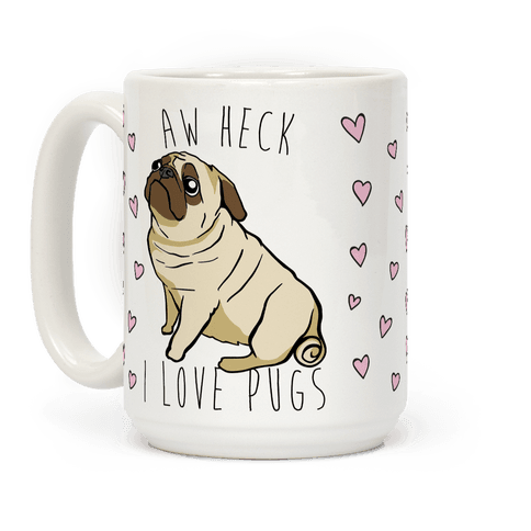 Aw Heck I Love Pugs - Mug - HUMAN