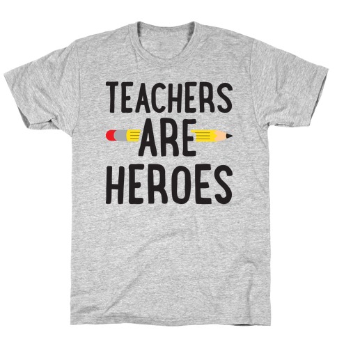 Teachers Are Heroes T-Shirt