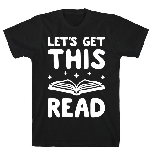 Let's Get This Read T-Shirt