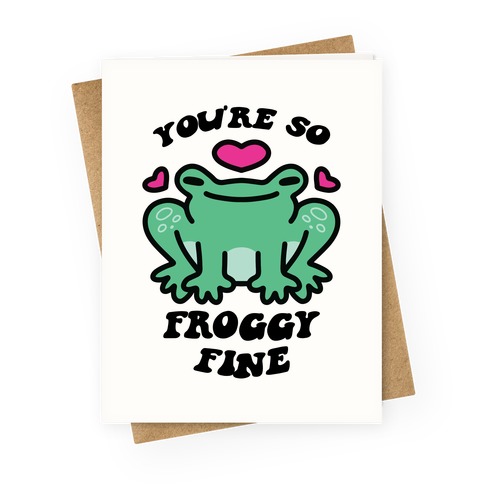 You're So Froggy Fine Greeting Card