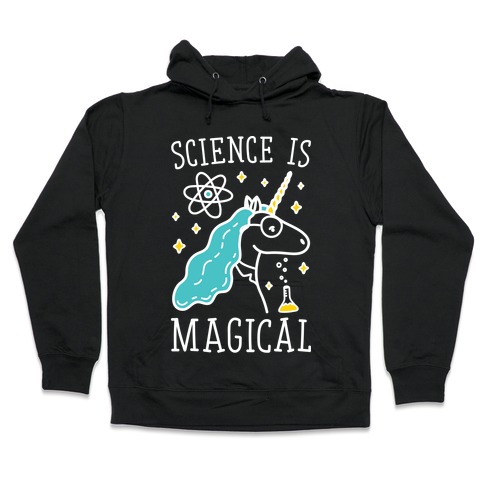 Science Is Magical Hooded Sweatshirt