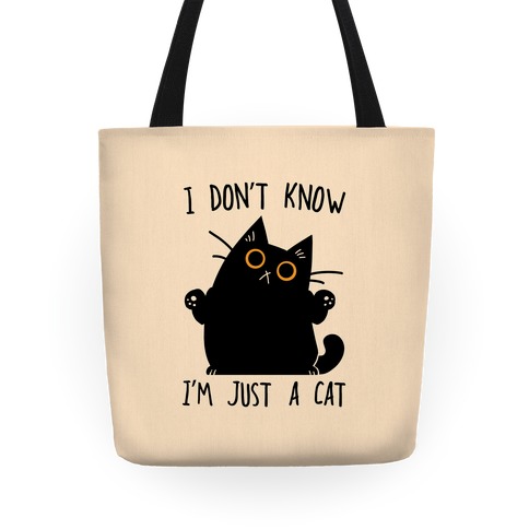 I don't know, I'm just a cat Tote