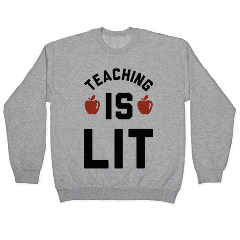 Teaching is Lit Pullover