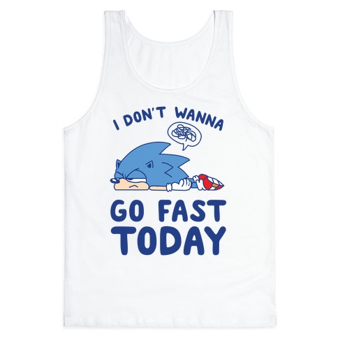 I Don't Wanna Go Fast Today Tank Top