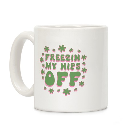 Freezin' My Nips Off Coffee Mug