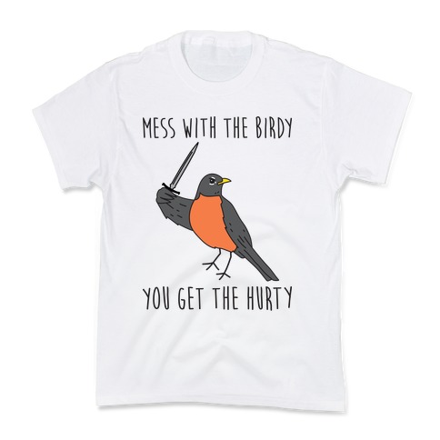 Mess With The Birdy You Get The Hurty Kids T-Shirt