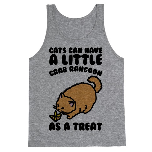 Cats Can Have A Little Crab Rangoon As A Treat  Tank Top