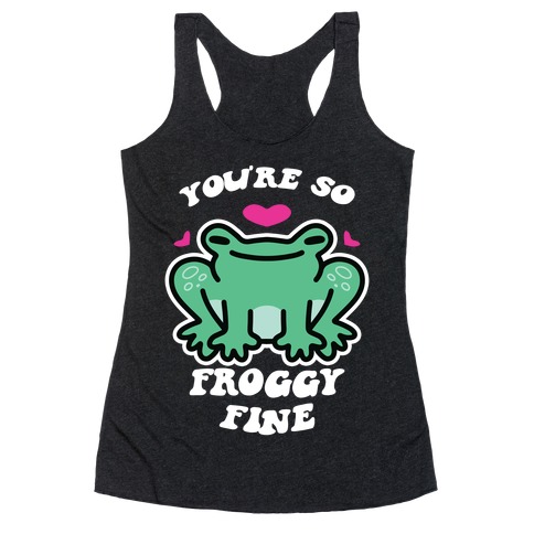 You're So Froggy Fine Racerback Tank Top