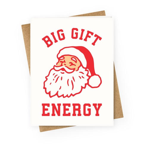 Big Gift Energy Greeting Card