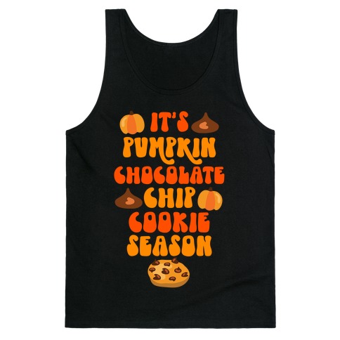 It's Pumpkin Chocolate Chip Cookie Season Tank Top