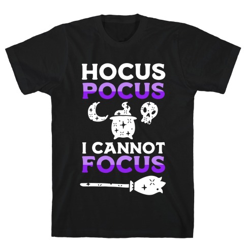 Hocus Pocus I Cannot Focus T-Shirt