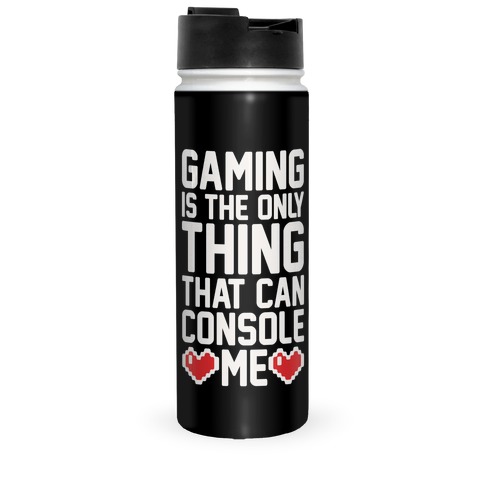 Gaming is The Only Thing That Can Console Me  Travel Mug