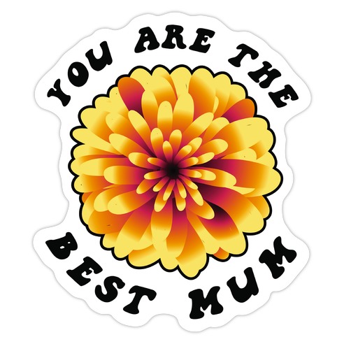 You Are The Best Mum Die Cut Sticker
