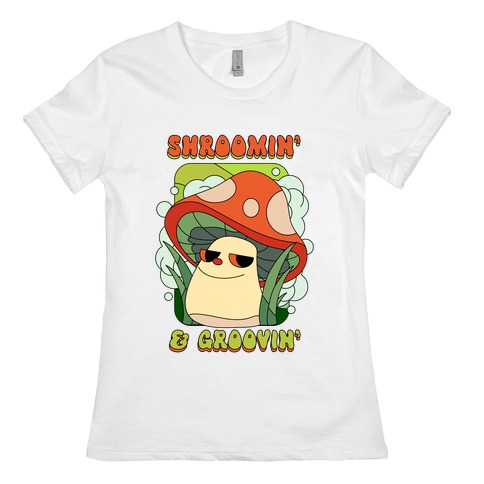 Shroomin' & Groovin' Womens T-Shirt