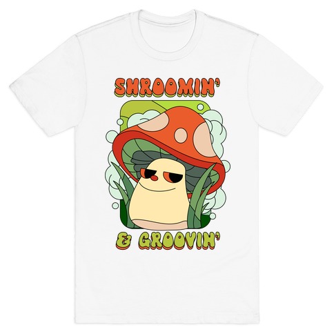 Shroomin' & Groovin' T-Shirt
