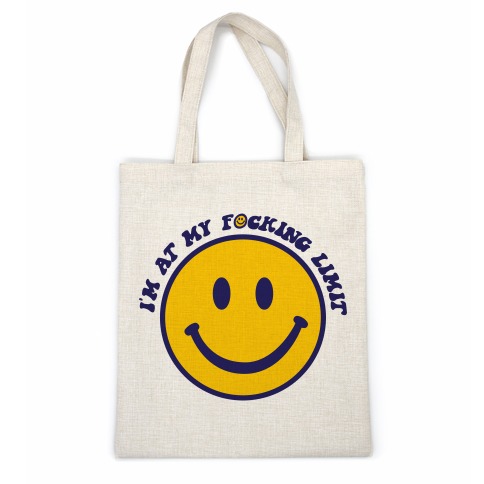I'm At My F*cking Limit Smiley Face Casual Tote