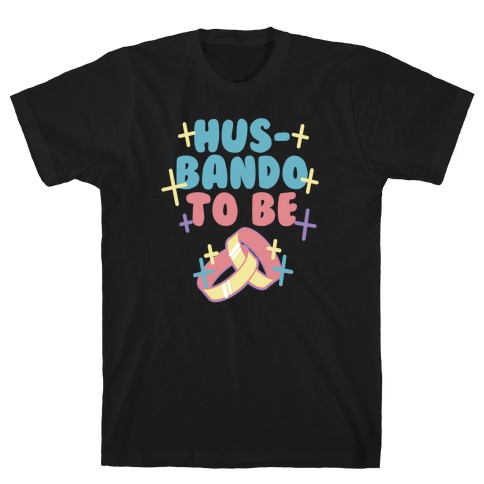 Husbando To Be (1 of 2 pair) T-Shirt