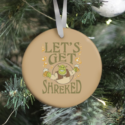 Let's Get Shreked Ornament