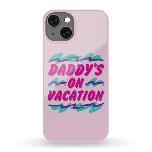 Daddy's On Vacation Phone Case