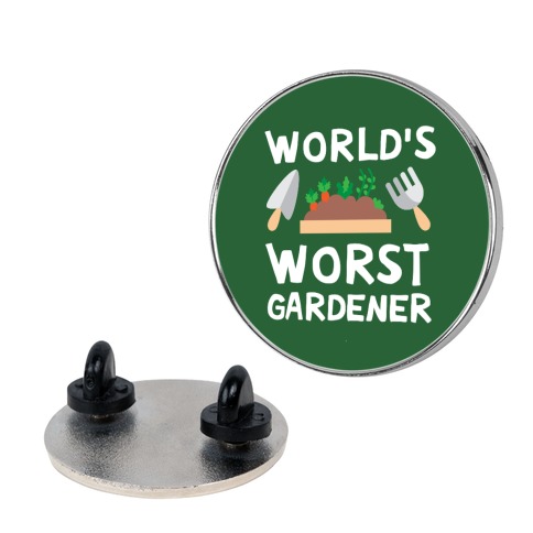 World's Worst Gardener Pin