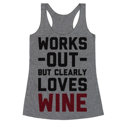 Works Out But Clearly Loves Wine Racerback Tank Top