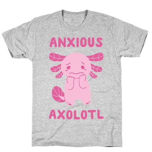 Anxious Axolotl T-Shirt